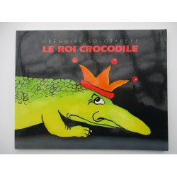 Le roi crocodile Grégoire Solotareff