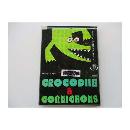 Crocodile et cornichons -pierre Lebigre