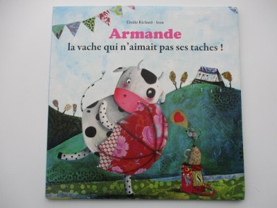 Armande La vache qui n'aimait pas ses taches-Elodie Richard