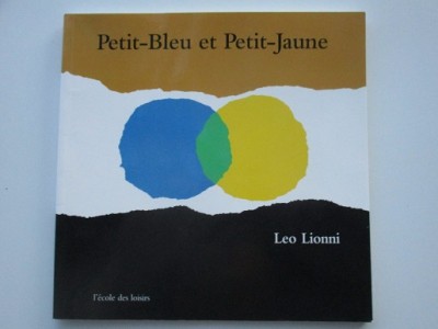 petit bleu et petit jaune- Leo lionni petit bleu et petit jaune- Leo lionni