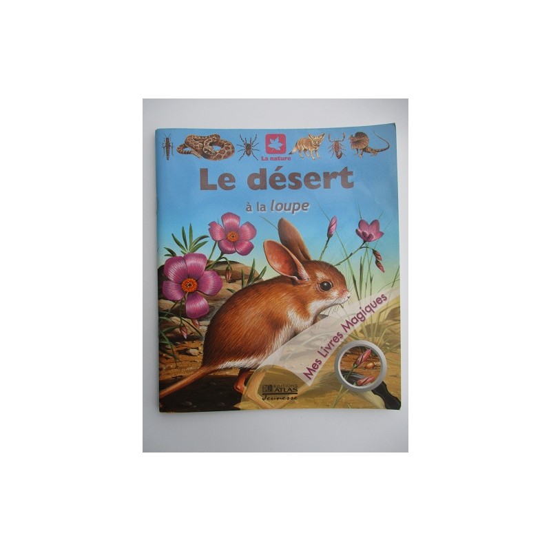 Le désert à la loupe - Claude Delafosse