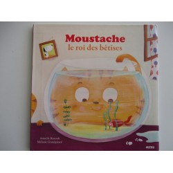 Moustache le roi des betises - Armelle Renoult