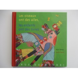 Les oiseaux ont des ailes, les enfants ont des livres -  Alain Serres