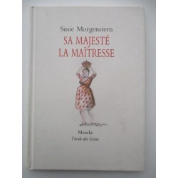 Sa majesté la maitresse - Susie Morgenstern