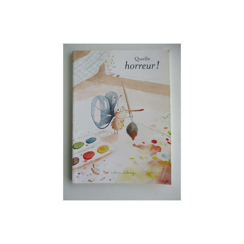 Quelle horreur ! - Claire Lebourg Quelle horreur ! - Claire Lebourg