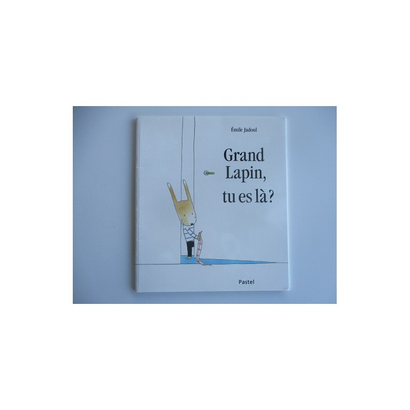Grand lapin, tu es là ? - Emile Jadoul Grand lapin, tu es là ? - Emile Jadoul