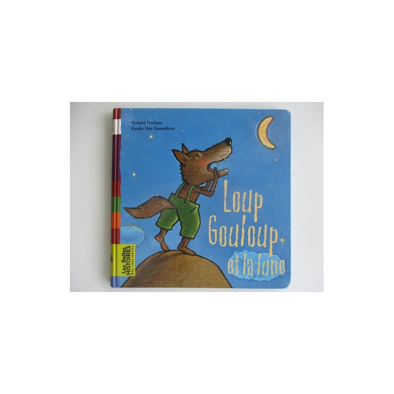 Loup Gouloup et la lune - Roland Nadaus Loup Gouloup et la lune - Roland Nadaus