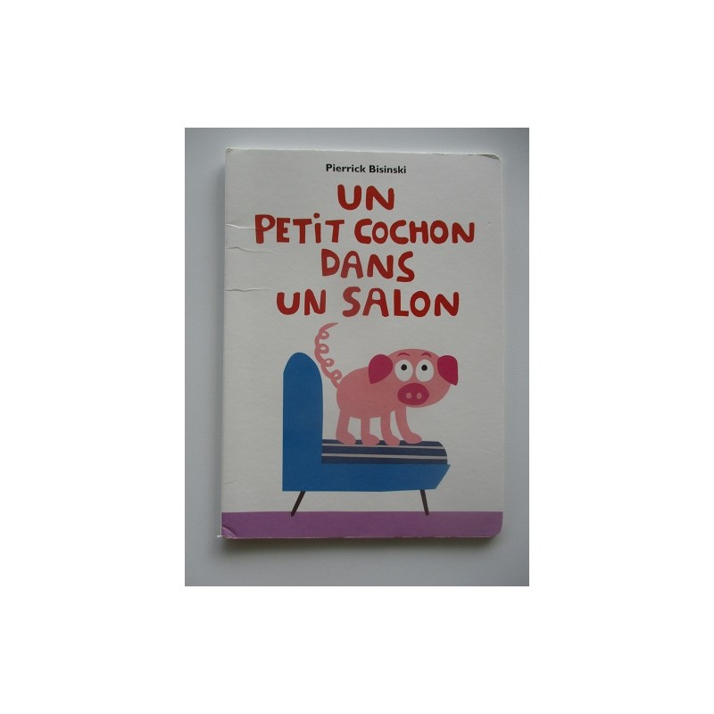Un petit cochon dans un salon - Pierrick Bisinski Un petit cochon dans un salon - Pierrick Bisinski