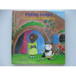 Petite taupe ne veut pas d'amoureux - Lallemand
