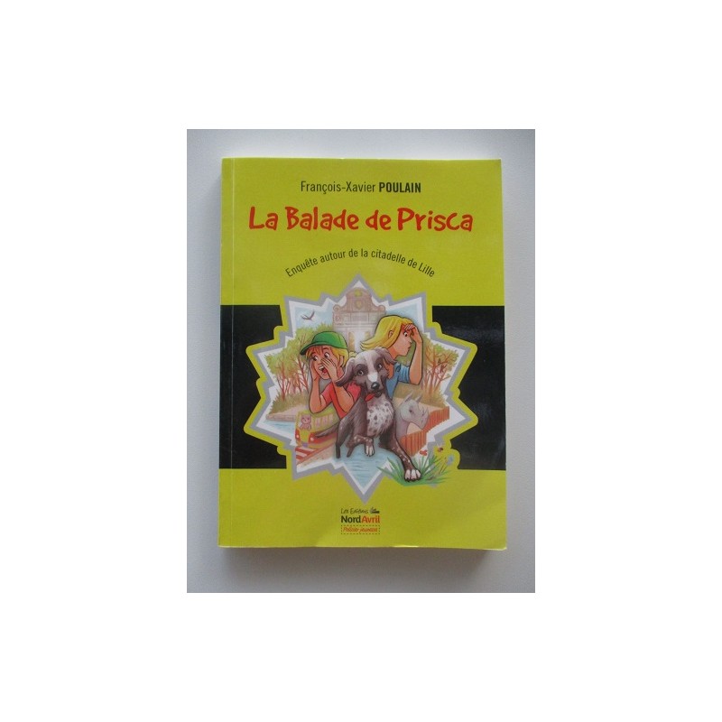 La balade de Prisca Enquete autour de la citadelle de Lille - François Xavier Poulain La balade de Prisca Enquete autour de la citadelle de Lille - François Xavier Poulain