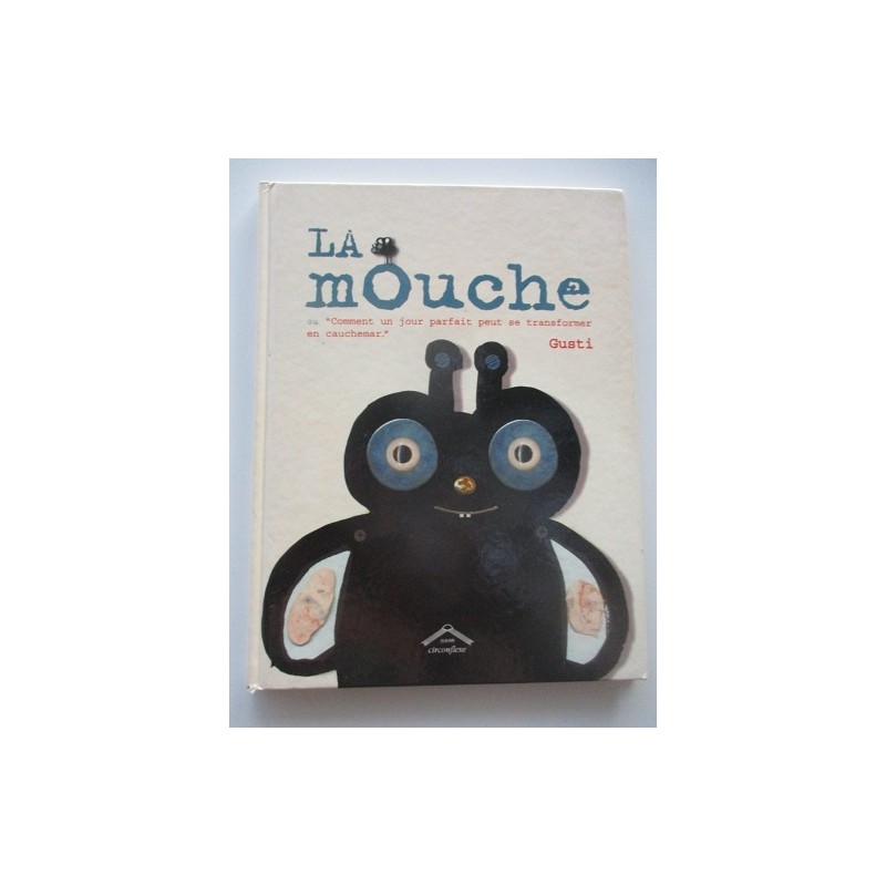 La mouche ou"Comment un jour parfait peut se transformer en cauchemar" - Gusti La mouche ou"Comment un jour parfait peut se transformer en cauchemar" - Gusti