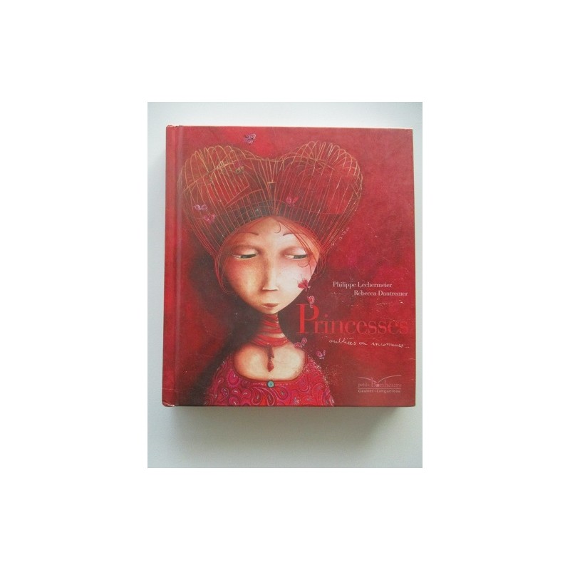 Princesses oubliées ou inconnues - Philippe Lechermeier Rebecca Dautremer Princesses oubliées ou inconnues - Philippe Lechermeier Rebecca Dautremer