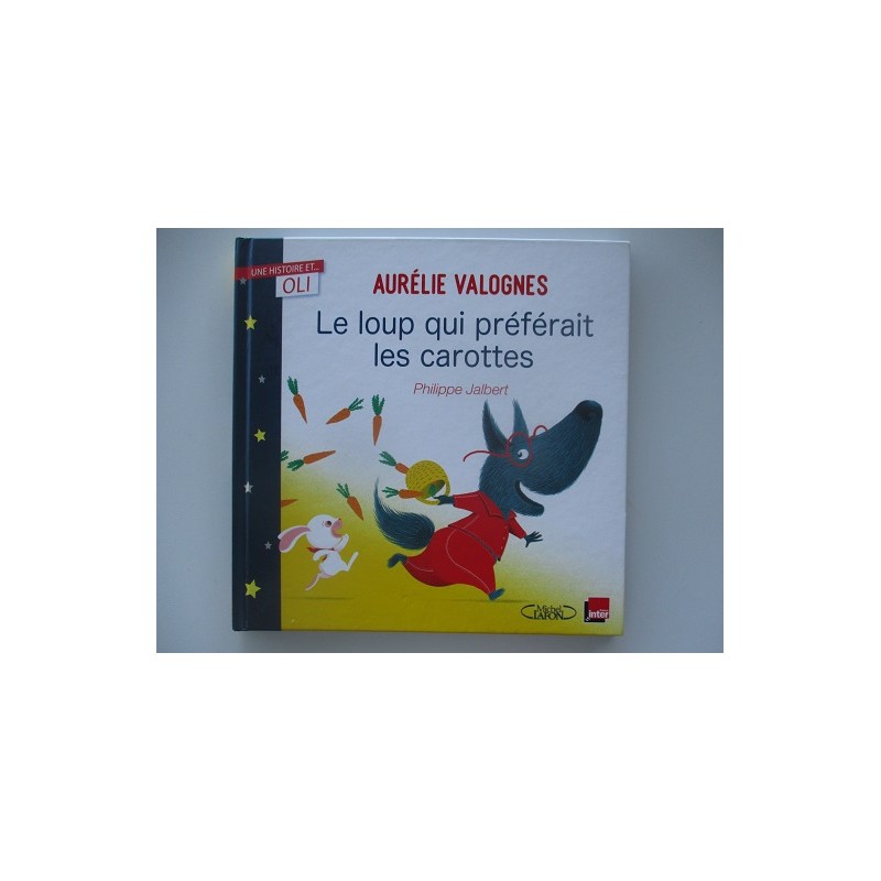 Le loup qui préférait les carottes - Aurélie Valognes Le loup qui préférait les carottes - Aurélie Valognes