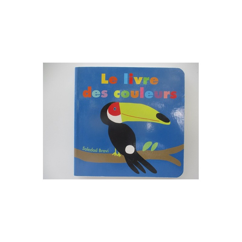 Le livre des couleurs - Soledad Bravi Le livre des couleurs - Soledad Bravi