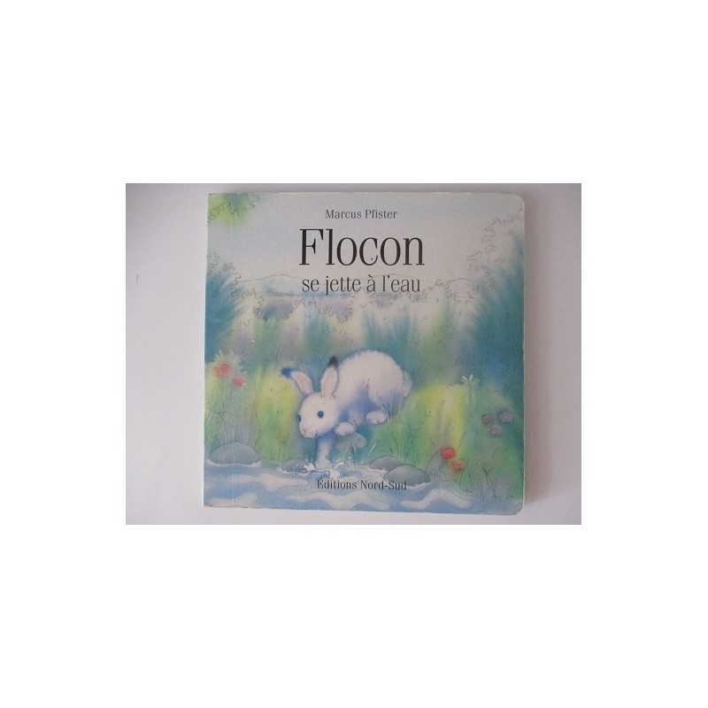 Flocon se jette à l'eau - Marcus Pfister Flocon se jette à l'eau - Marcus Pfister