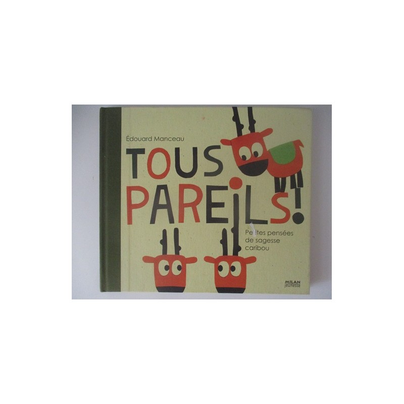 Tous pareils Petites pensées de sagesse caribou - Edouard Manceau
