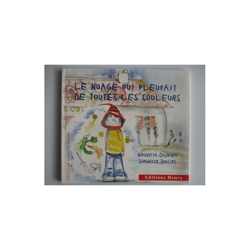Le nuage qui pleuvait de toutes les couleurs - Nathalie Dujardin