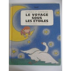 Le voyage sous les étoiles Paprika et Gertrude - Bernadette Gervais
