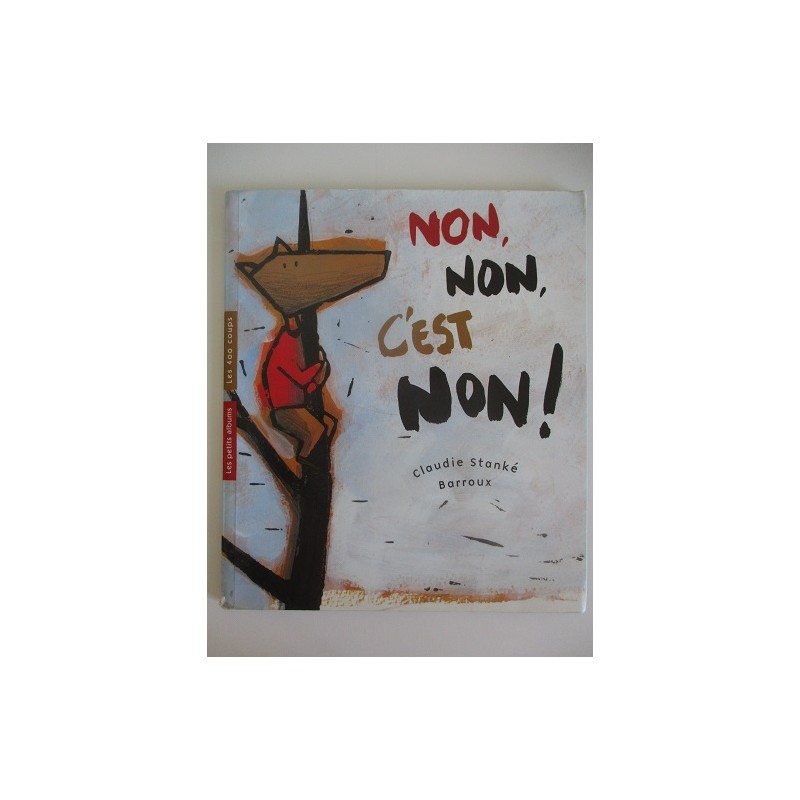 Non, non , c'est non ! Les 400 coups - Claudie Stanké Non, non , c'est non ! Les 400 coups - Claudie Stanké