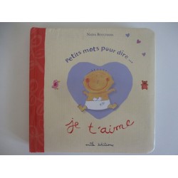 Petits mots pour dire ...je t'aime - Nadia Bouchama