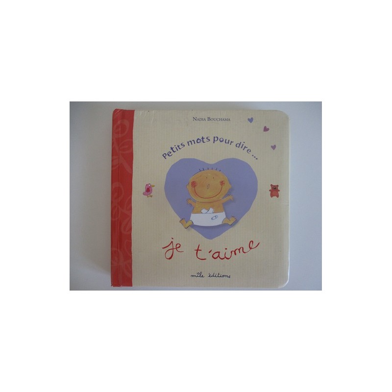 Petits mots pour dire ...je t'aime - Nadia Bouchama Petits mots pour dire ...je t'aime - Nadia Bouchama