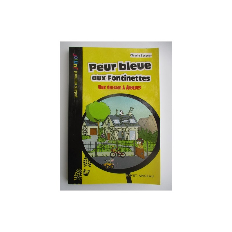 Peur bleue aux Fontinettes Une énigme à Arques - Claudie Becques Peur bleue aux Fontinettes Une énigme à Arques - Claudie Becques