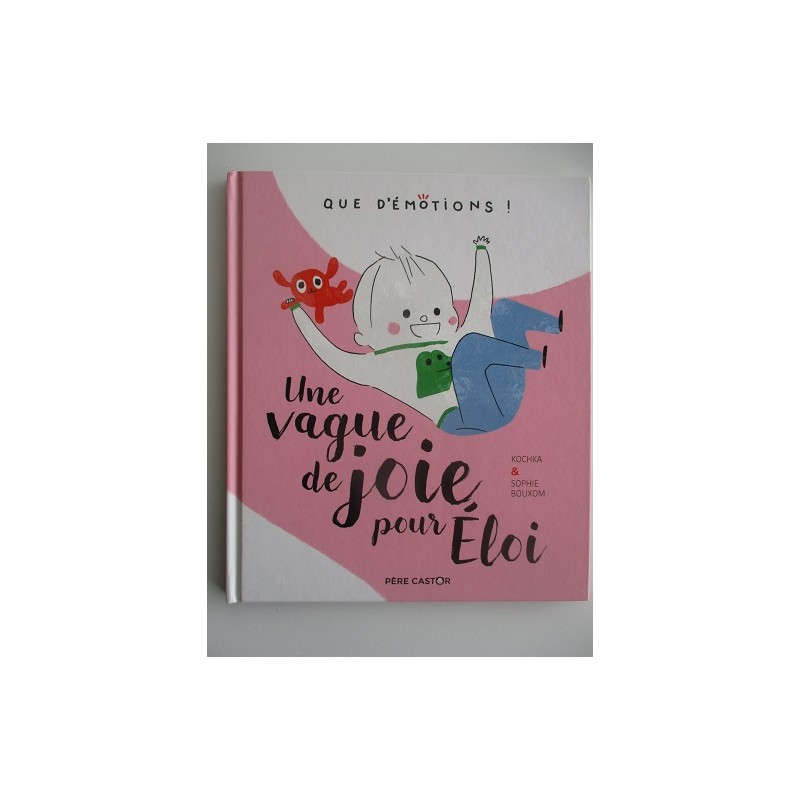 Que d'émotions Une vague de joie pour Eloi - Kochka