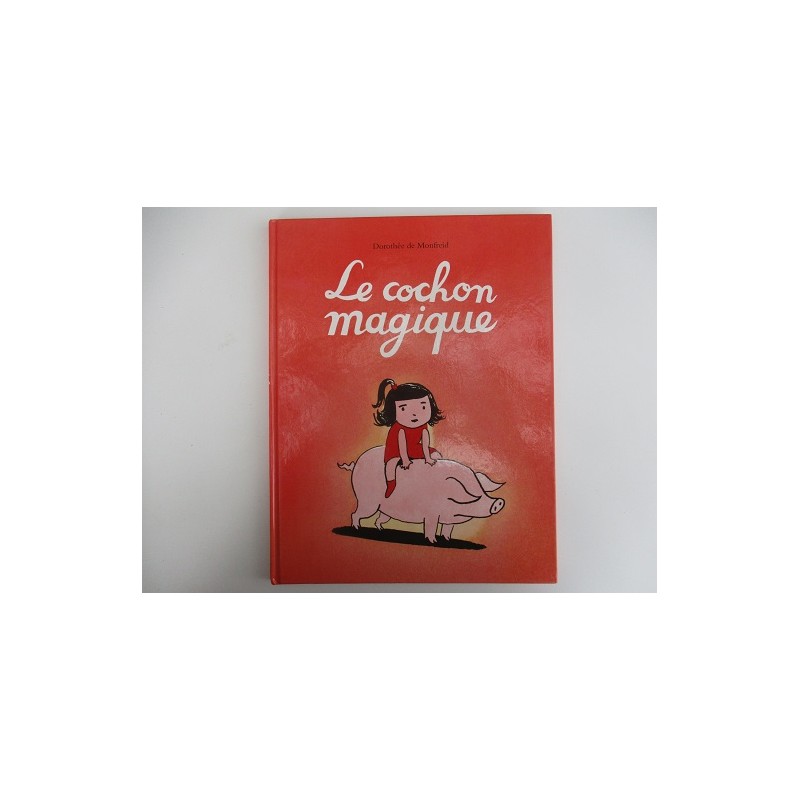 Le cochon magique de Dorothée de Montfreid Le cochon magique de Dorothée de Montfreid