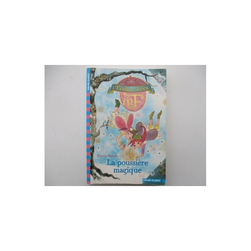 L'ecole des fées La poussière magique - Titiana Woods L'ecole des fées La poussière magique - Titiana Woods