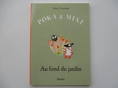 Poka&Mine- Au fond du jardin- Kitty Crowther Poka&Mine- Au fond du jardin- Kitty Crowther