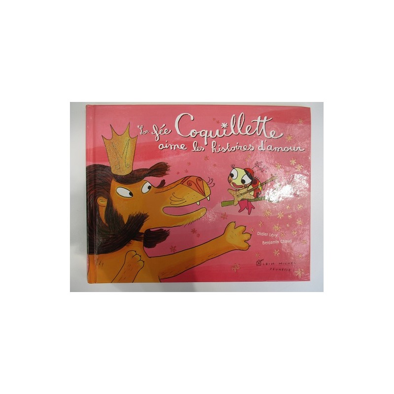 La fée coquillette aime les histoires d'amour -Lévy-Chaud La fée coquillette aime les histoires d'amour -Lévy-Chaud