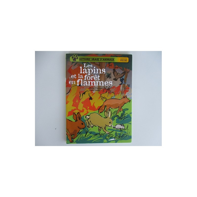 Les lapins et la foret des flammes Histoires vraies d'animaux - Michel Piquemal Les lapins et la foret des flammes Histoires vraies d'animaux - Michel Piquemal