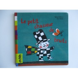 Le petit chasseur de bruits - Sylvie Poillevé