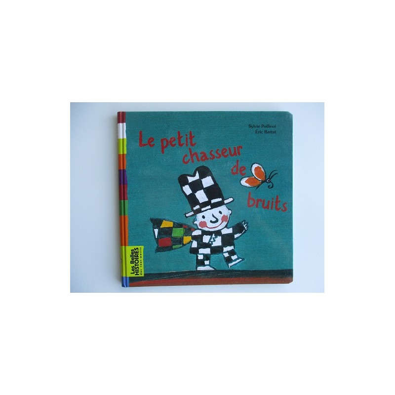 Le petit chasseur de bruits - Sylvie Poillevé Le petit chasseur de bruits - Sylvie Poillevé