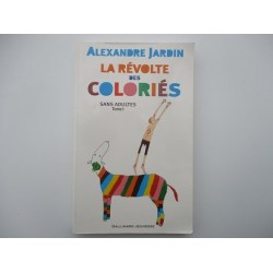 La révolte des coloriés sans adultes - Alexandre Jardin