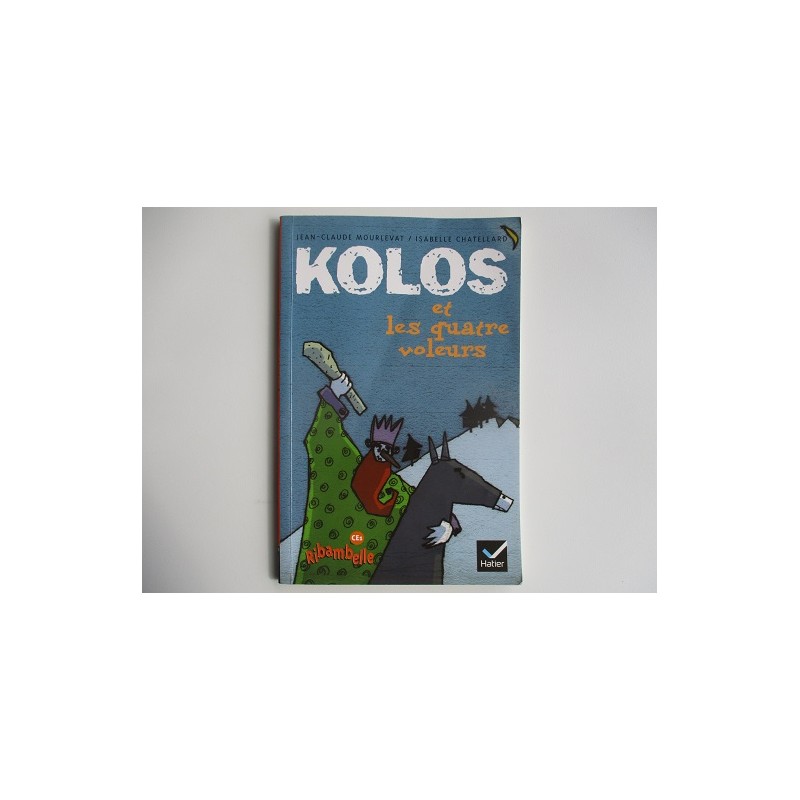 Kolos et les quatre voleurs - Jean Claude Mourlevat Kolos et les quatre voleurs - Jean Claude Mourlevat