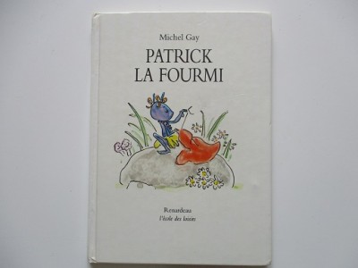 Patrick la fourmi - Michel Gay Patrick la fourmi - Michel Gay