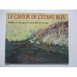 Le castor de l'étang bleu - William t.Georges et Lindsay Barrett George