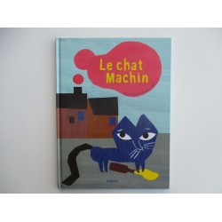 Le chat machin - Marcus Malte Candice Hayat