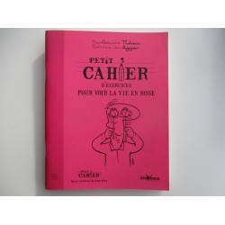 Petit cahier d'exercices pour voir la vie en rose - Yves Alexandre Thalman