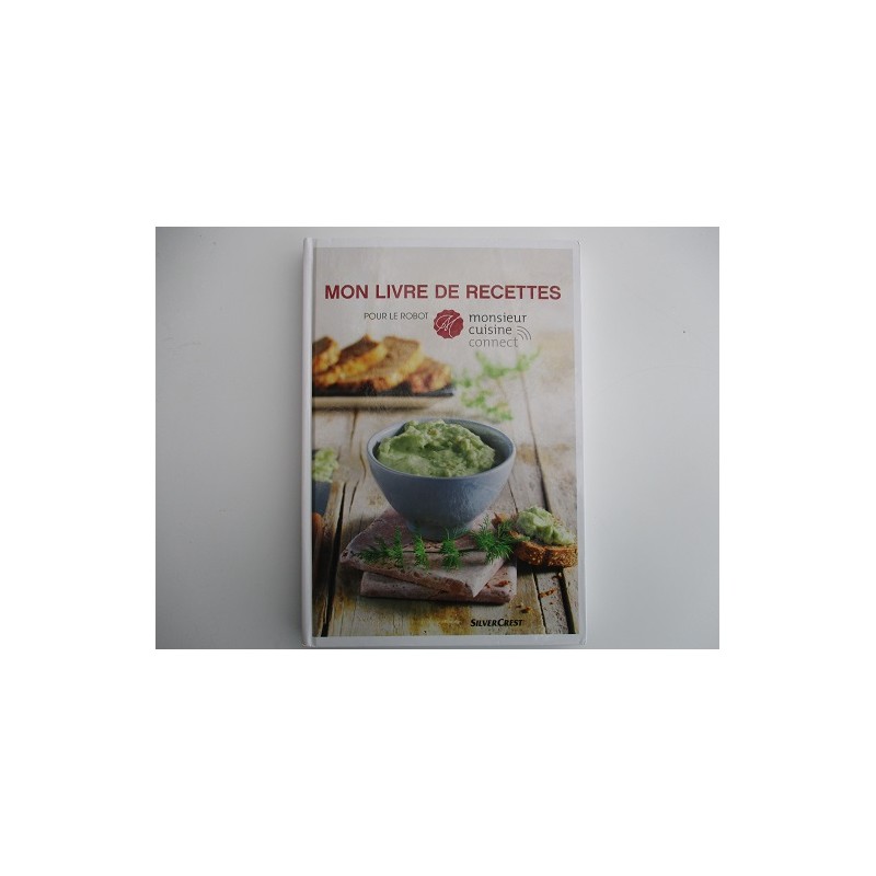 Mon livre de recettes pour le robot monsieur cuisine connect de Silver Crest