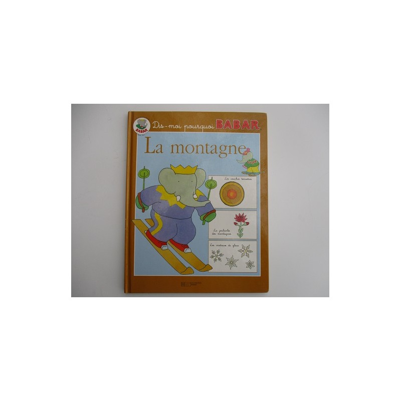 Dis moi pourquoi Babar , La montagne - Laurent de Brunhoff Dis moi pourquoi Babar , La montagne - Laurent de Brunhoff