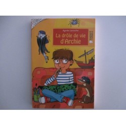La drole de vie d'Archie - Agnès Laroche