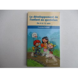 Le développement de l'enfant au quotidien de 6 à 12 ans - Francine Ferland