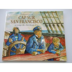 Cap sur San Francisco au temps des chercheurs d'or- Thibaud Guyon