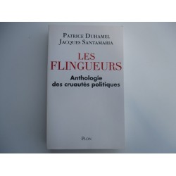 Les flingueurs Anthologie des cruautés politiques - Patrice Duhamel Jacques Santamaria
