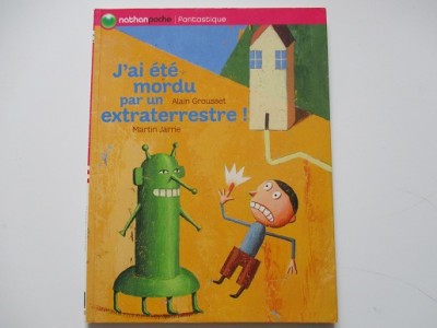 J'ai été mordu par un extraterrestre! -Alain Grousset J'ai été mordu par un extraterrestre! -Alain Grousset