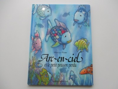 Arc en ciel et le petit poisson perdu Marcus Pfister Arc en ciel et le petit poisson perdu Marcus Pfister
