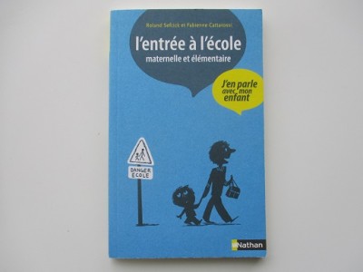 L'entrée à l'école maternelle et élémentaire j'en parle avec mon enfant Roland Sefcick et Fabienne Cattarossi