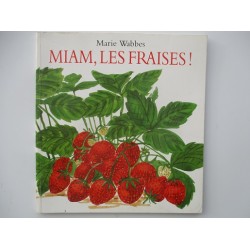 Miam, les fraises ! - Marie Wabbes